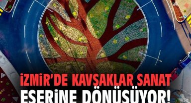 İzmir'de kavşaklar sanat eserine dönüşüyor