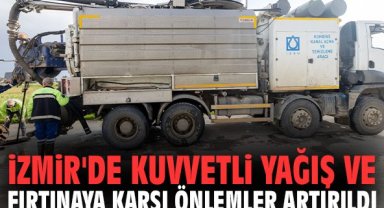 İzmir'de kuvvetli yağış ve fırtınaya karşı önlemler artırıldı!