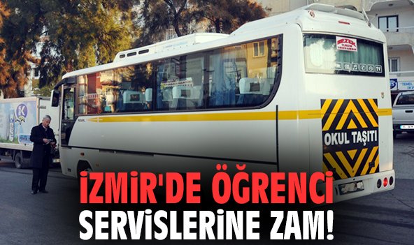 İzmir'de öğrenci servislerine zam!