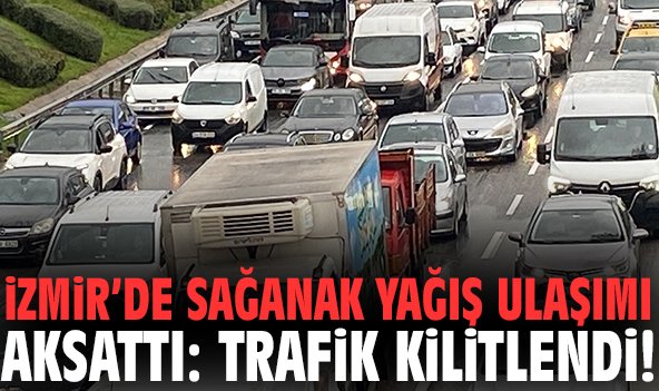 İzmir’de Sağanak Yağış Ulaşımı Aksattı: Trafik Kilitlendi