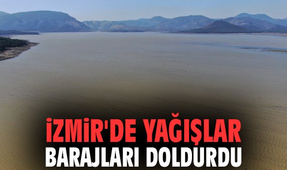 İzmir'de yağışlar barajları doldurdu