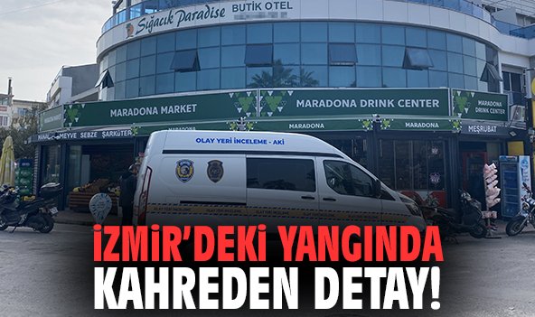 İzmir’deki yangında kahreden detay