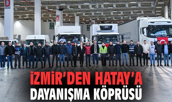 İzmir’den Hatay’a dayanışma köprüsü