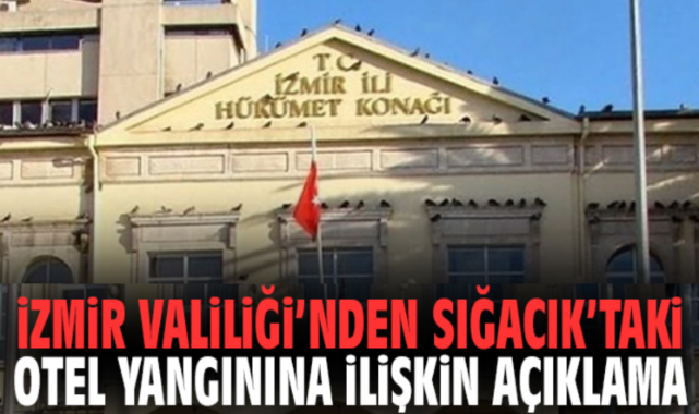İzmir Valiliği’nden Sığacık’taki otel yangınına ilişkin açıklama