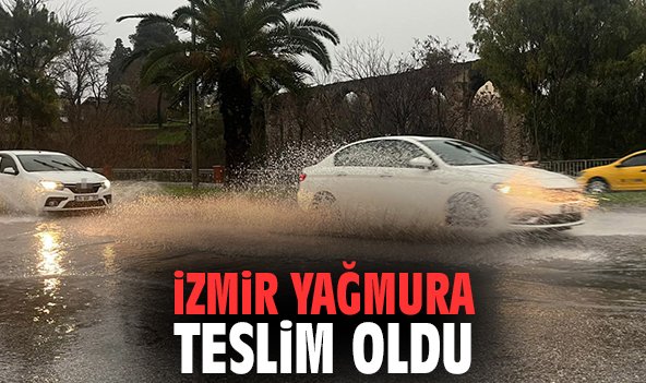 İzmir yağmura teslim oldu