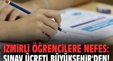İzmirli öğrencilere nefes: Sınav ücreti Büyükşehir'den!