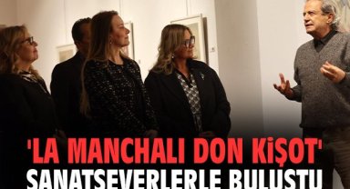 'La Manchalı Don Kişot' sanatseverlerle buluştu