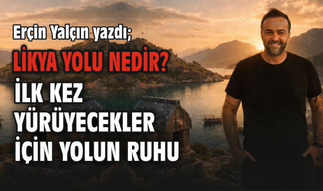 Likya Yolu Nedir? İlk Kez Yürüyecekler İçin Yolun Ruhu