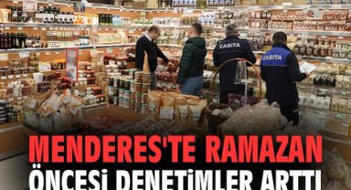 Menderes'te Ramazan öncesi denetimler arttı