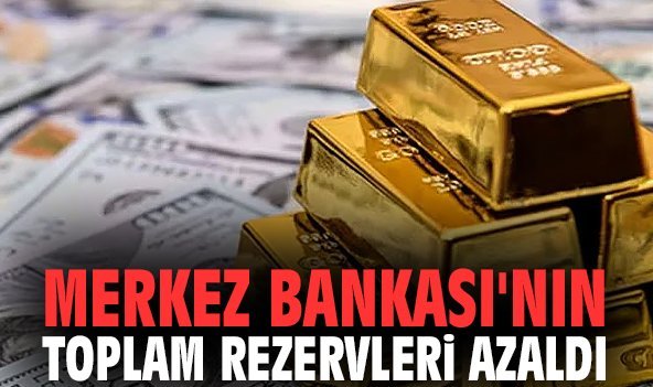 Merkez Bankası'nın toplam rezervleri azaldı