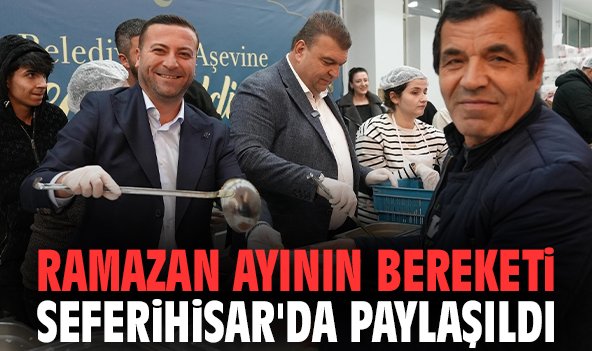 Ramazan ayının bereketi Seferihisar'da paylaşıldı