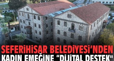 Seferihisar Belediyesi’nden kadın emeğine “Dijital Destek