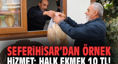 Seferihisar Belediyesi'nden örnek hizmet: Halk Ekmek 10 TL!