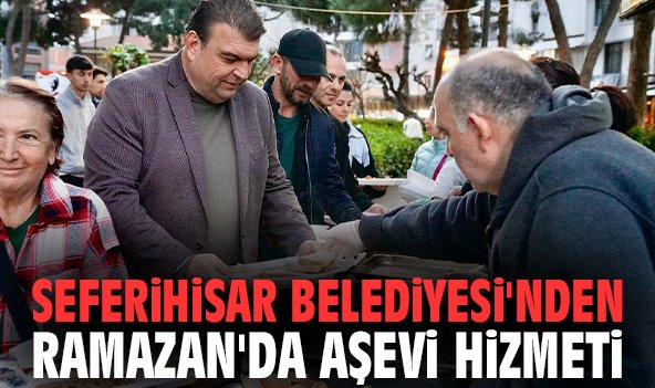 Seferihisar Belediyesi'nden Ramazan'da aşevi hizmeti