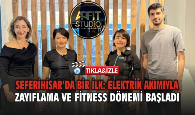 Seferihisar’da Bir İlk: Elektrik Akımıyla Zayıflama ve Fitness Dönemi Başladı