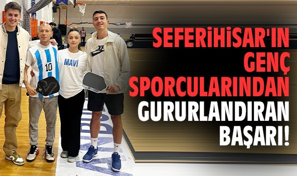 Seferihisar'ın genç sporcularından gururlandıran başarı!
