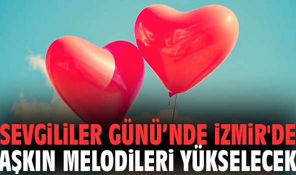 Sevgililer Günü’nde İzmir'de Aşkın Melodileri Yükselecek