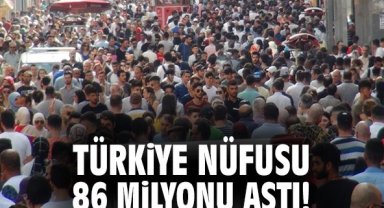 Türkiye nüfusu 86 milyonu aştı!