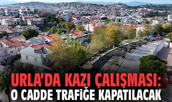 Urla’da Kazı Çalışması: O Cadde Trafiğe Kapatılacak