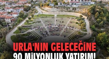 Urla'nın geleceğine 90 milyonluk yatırım!