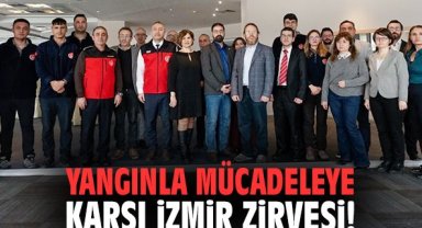 Yangınla mücadeleye karşı İzmir Zirvesi!