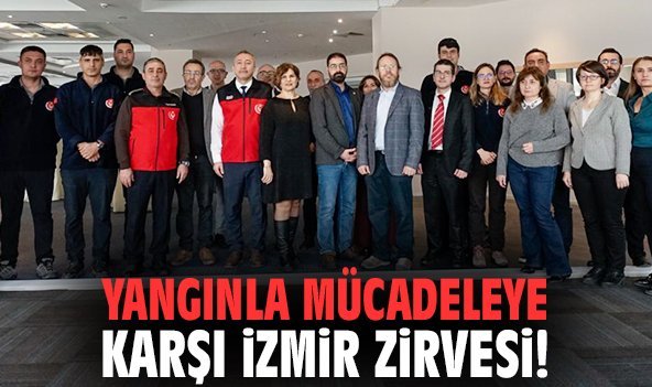 Yangınla mücadeleye karşı İzmir Zirvesi!