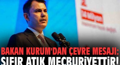 Bakan Kurum'dan çevre mesajı: Sıfır atık mecburiyettir!