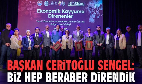 Başkan Ceritoğlu Sengel: Biz hep beraber direndik