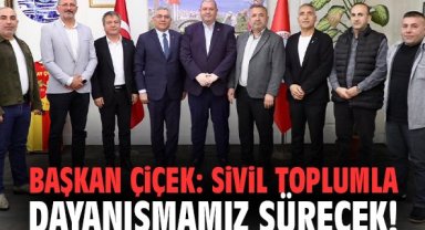Başkan Çiçek: Sivil toplumla dayanışmamız sürecek!