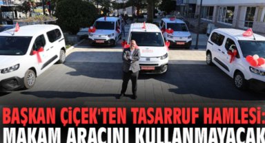 Başkan Çiçek'ten Tasarruf Hamlesi: Makam Aracını Kullanmayacak