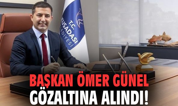 Başkan Ömer Günel gözaltına alındı!