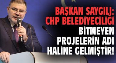 Başkan Saygılı: CHP belediyeciliği bitmeyen projelerin adı haline gelmiştir!