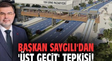 Başkan Saygılı'dan 'üst geçit' tepkisi!