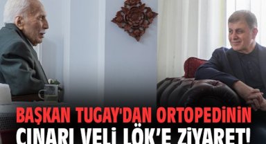 Başkan Tugay'dan ortopedinin çınarı Veli Lök’e ziyaret!