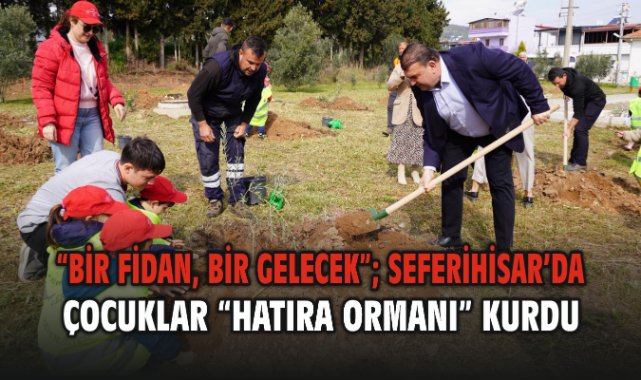 “Bir fidan, bir gelecek”; Seferihisar’da çocuklar “Hatıra Ormanı” kurdu