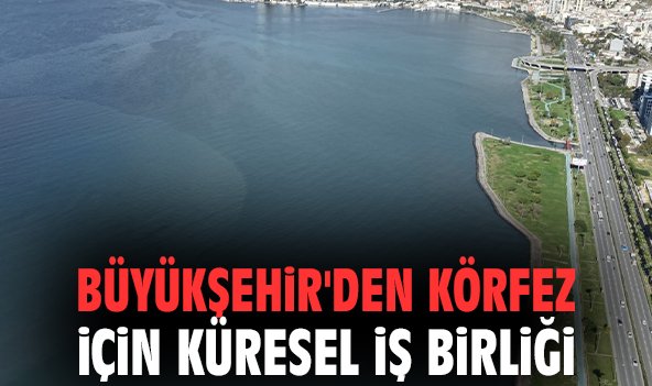 Büyükşehir'den Körfez İçin küresel iş birliği