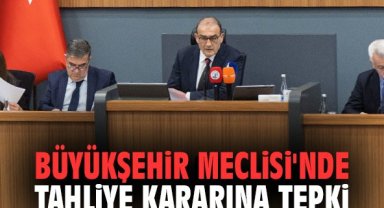 Büyükşehir Meclisi'nde tahliye kararına tepki