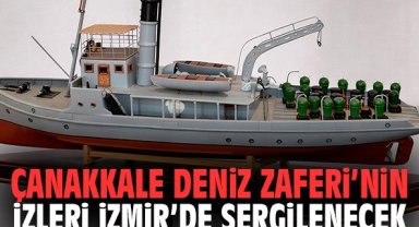 Çanakkale Deniz Zaferi’nin İzleri İzmir’de Sergilenecek