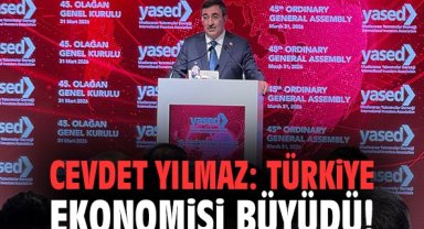 Cevdet Yılmaz: Türkiye ekonomisi büyüdü!