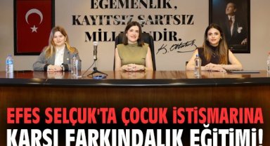 Efes Selçuk'ta çocuk istismarına karşı farkındalık eğitimi!