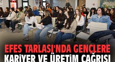 Efes Tarlası'nda gençlere kariyer ve üretim çağrısı