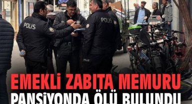 Emekli zabıta memuru pansiyonda ölü bulundu