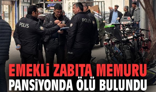 Emekli zabıta memuru pansiyonda ölü bulundu