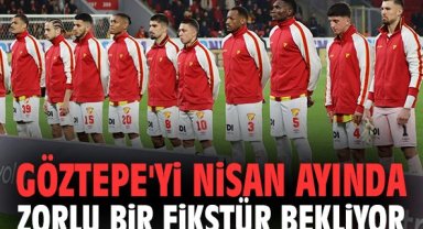 Göztepe'yi nisan ayında zorlu bir fikstür bekliyor