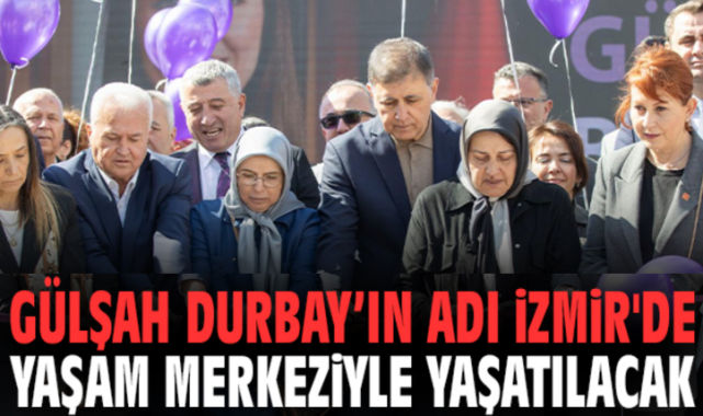 Gülşah Durbay’ın Adı İzmir'de Yaşam Merkeziyle Yaşatılacak