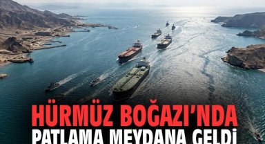 Hürmüz Boğazı’nda patlama meydana geldi