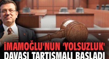 İmamoğlu'nun 'yolsuzluk' davası tartışmalı başladı