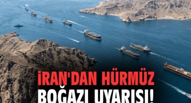 İran'dan Hürmüz Boğazı uyarısı!