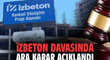 İZBETON davasında ara karar açıklandı