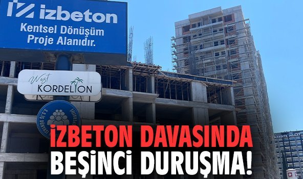 İZBETON davasında beşinci duruşma!